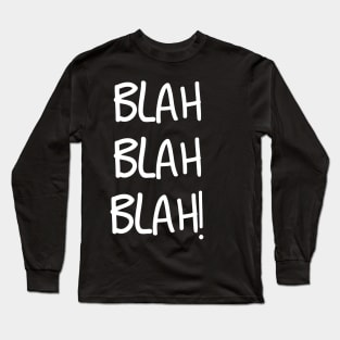 Blah Blah Blah Long Sleeve T-Shirt